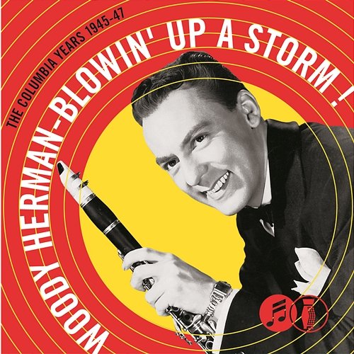 Blowin' Up A Storm: The Columbia Years 1945-1947 Woody Herman & His Orchestra