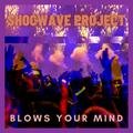 Blows your mind Shockwave Project