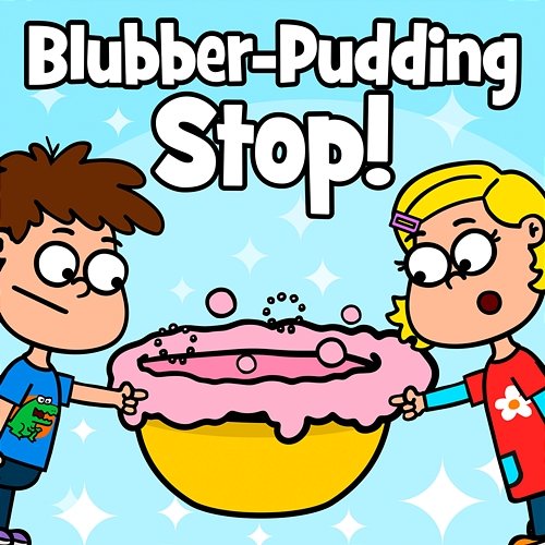 Blubber-Pudding Stop! Hurra Kinderlieder
