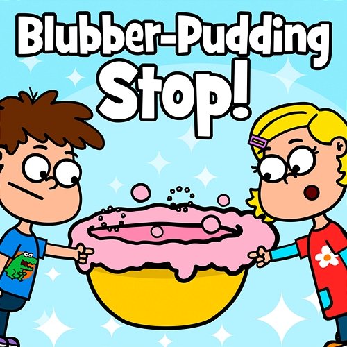 Blubber-Pudding Stop! Juhui Chinderlieder