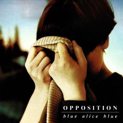 Blue Alice Blue (Remastered) The Opposition