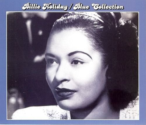 Blue Collection: Billie Holiday Holiday Billie