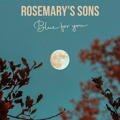 Blue For You Rosemary's Sons