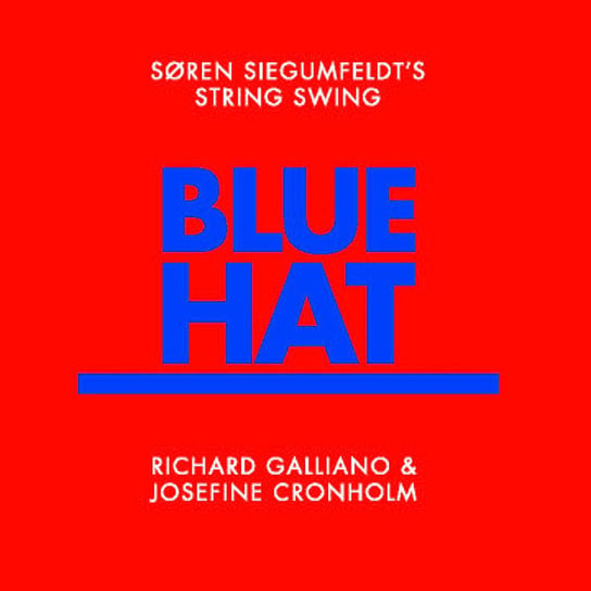 Blue Hat String Swing, Siegumfeldt Soren, Cronholm Josefine, Galliano Richard