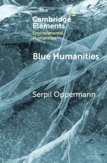 Blue Humanities: Storied Waterscapes in the Anthropocene Opracowanie zbiorowe