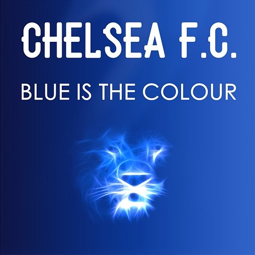 Blue Is the Colour Chelsea Football Club