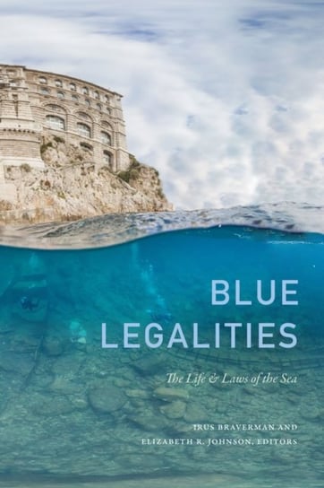 Blue Legalities: The Life and Laws of the Sea Opracowanie zbiorowe