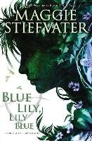 Blue Lily, Lily Blue (the Raven Cycle, Book 3) Stiefvater Maggie
