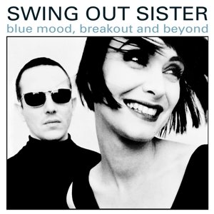 Blue Mood, Breakout and Beyond...the Early Years Part 1 Swing Out Sister