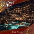 Blue Moon Perfect Coffee