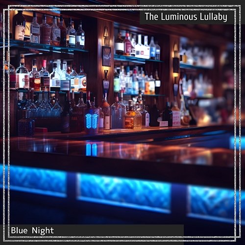 Blue Night The Luminous Lullaby