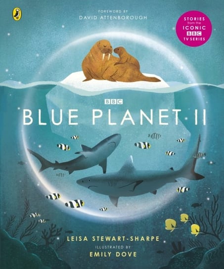 Blue Planet II: For young wildlife-lovers inspired by David Attenboroughs series Stewart-Sharpe Leisa