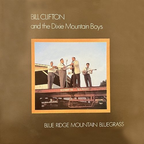 Blue Ridge Mountain Blues Bill Clifton And The Dixie Mountain Boys