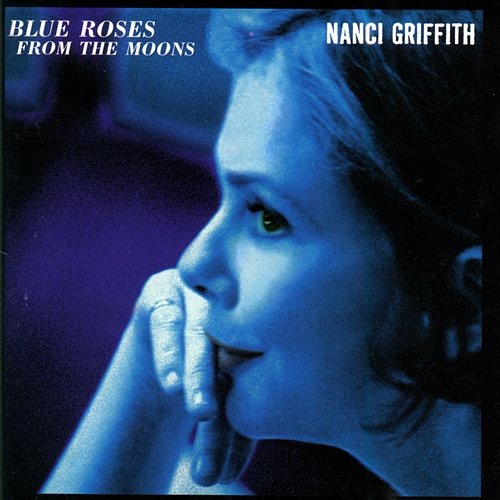 Wouldn't That Be Fine Nanci Griffith