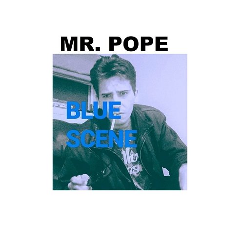 Blue Scene Mr. Pope