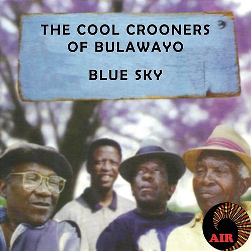 Blue Sky The Cool Crooners of Bulawayo