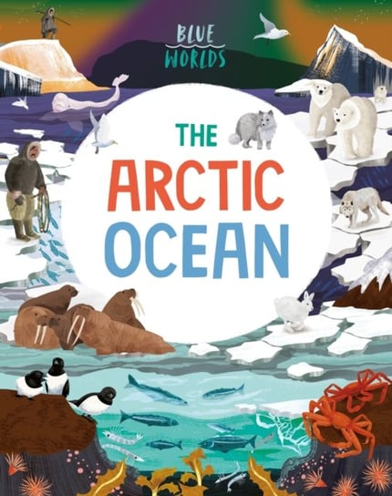 Blue Worlds: The Arctic Ocean Anita Ganeri