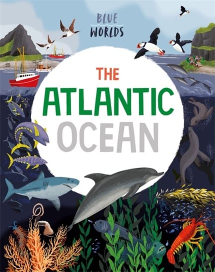 Blue Worlds: The Atlantic Ocean Anita Ganeri