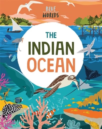 Blue Worlds: The Indian Ocean Anita Ganeri