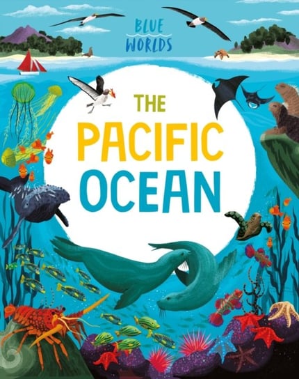 Blue Worlds: The Pacific Ocean Anita Ganeri
