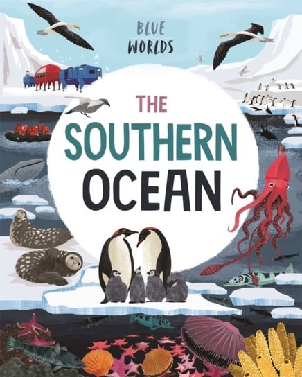 Blue Worlds: The Southern Ocean Anita Ganeri