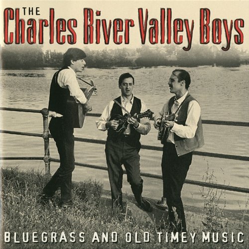 Bluegrass And Old Timey Music The Charles River Valley Boys