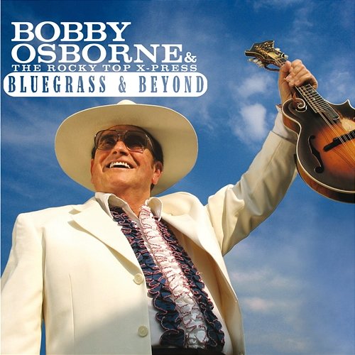 Bluegrass & Beyond Bobby Osborne & The Rocky Top X-Press