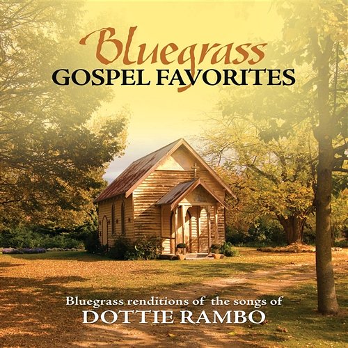 Bluegrass Gospel Favorites - Songs Of Dottie Rambo Porchlight Trio