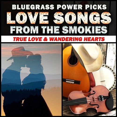 Bluegrass Power Picks: Love Songs From The Smokies Various Artists