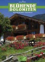 Blühende Dolomiten - alpine Balkons und Terrassen Moroni Cesare