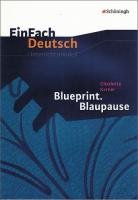 Blueprint. Blaupause. EinFach Deutsch Unterrichtsmodelle Kerner Charlotte, Schwake Timotheus