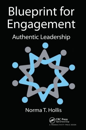 Blueprint for Engagement. Authentic Leadership Norma T. Hollis
