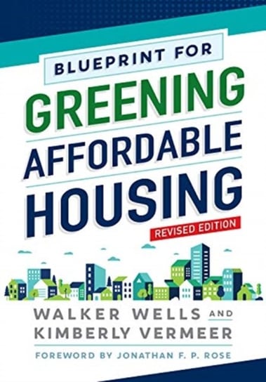 Blueprint for Greening Affordable Housing, Revised Edition Walker Wells