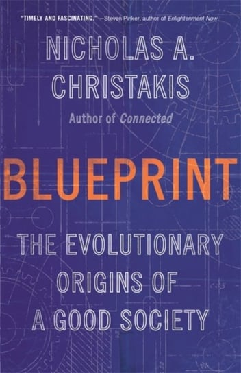 Blueprint: The Evolutionary Origins of a Good Society Christakis Nicholas A.