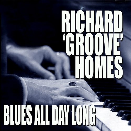 Blues All Day Long Richard "Groove" Holmes