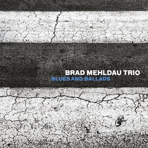 Blues And Ballads Brad Mehldau Trio