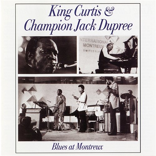 Blues At Montreux King Curtis & Champion Jack Dupree