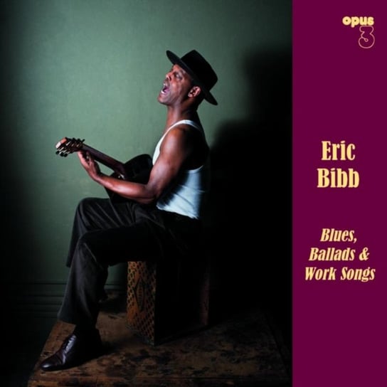 Blues, Ballads & Work Songs Bibb Eric