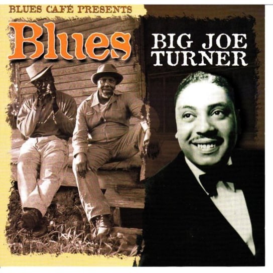 Blues Cafe Presents Big Joe Turner Big Joe Turner