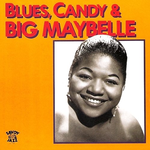 Blues, Candy & Big Maybelle Big Maybelle