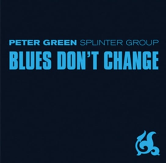 Blues Don't Change Green Peter Splinter Group