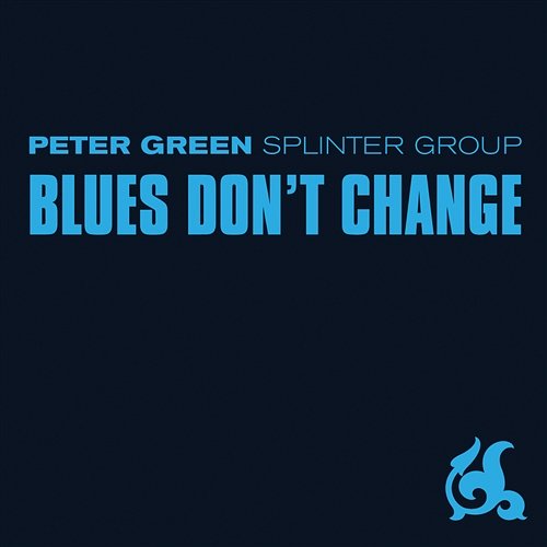 Blues Don't Change Peter Green Splinter Group