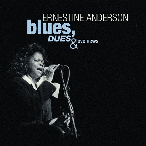Blues, Dues And Love News Ernestine Anderson