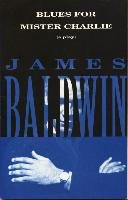 Blues for Mister Charlie: A Play Baldwin James A.