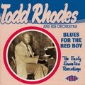 Blues for the Red Boy: The Early Sensation Recordings Todd Rhodes, his Orchestra