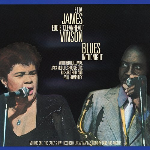 Blues In The Night, Vol. 1: The Early Show Etta James, Eddie "Cleanhead" Vinson feat. Red Holloway, Jack McDuff, Shuggie Otis, Richard Reid, Paul Humphrey