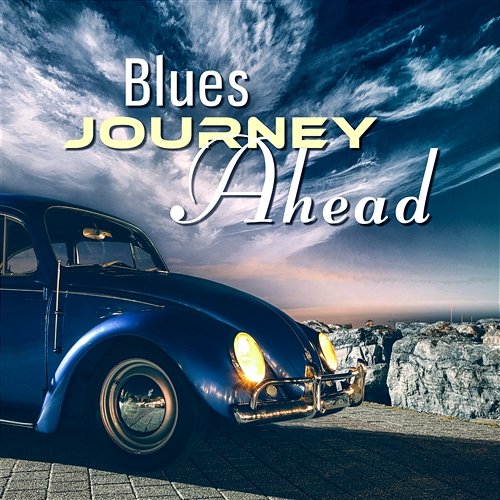 Blues Journey Ahead: Music for Driving, Electric Blues for Positive Energy, Travelling Around the World, Relaxing Instrumental Background Big Blues Academy