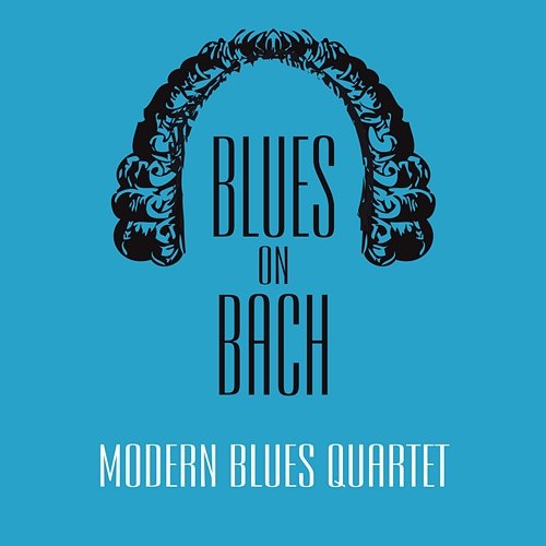 Blues on Bach Modern Blues Quartet