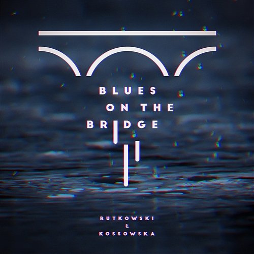 Blues on the Bridge Beata Kossowska, Miłosz Rutkowski