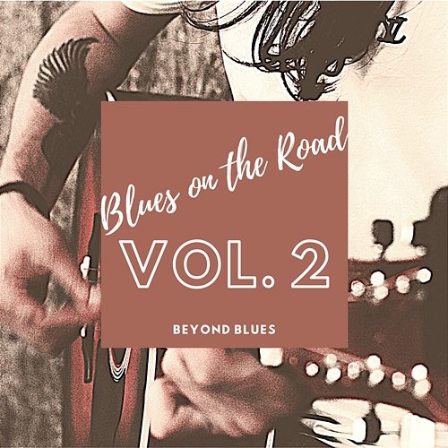 Blues on the Road vol. 2 Beyond Blues